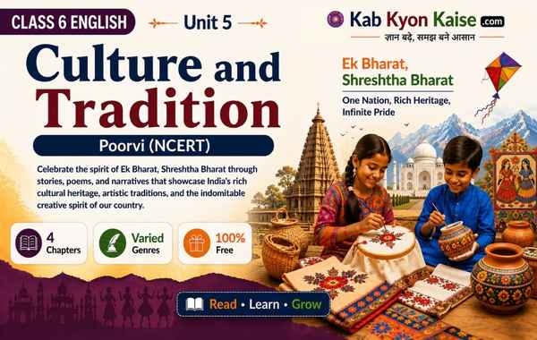 NCERT Class 6 English Unit 5 Culture and Tradition – Hamara Bharat, The Kites, Ila Sachani, National War Memorial