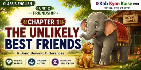 The Unlikely Best Friends Class 6 English Unit 2 solutions and summary