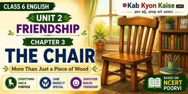 The Chair story Class 6 English Unit 2 question answer and summary