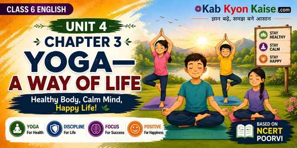 Yoga A Way of Life essay Class 6 English Unit 4 question answer and summary