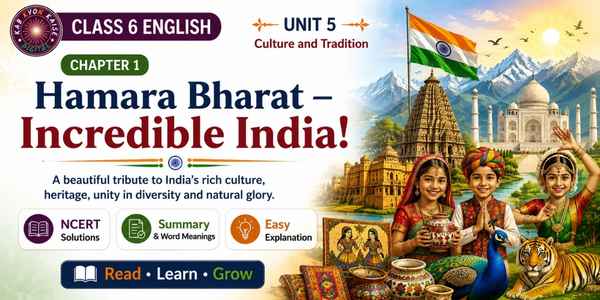 Hamara Bharat Incredible India Class 6 English Unit 5 solutions and summary